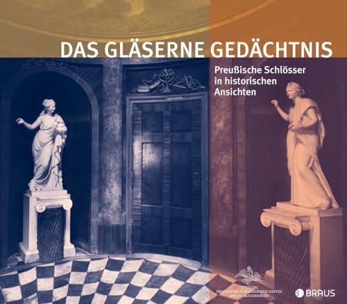 Das gläserne Gedächtnis: Preußische Schlösser in historischen Ansichten von Edition Braus Berlin GmbH